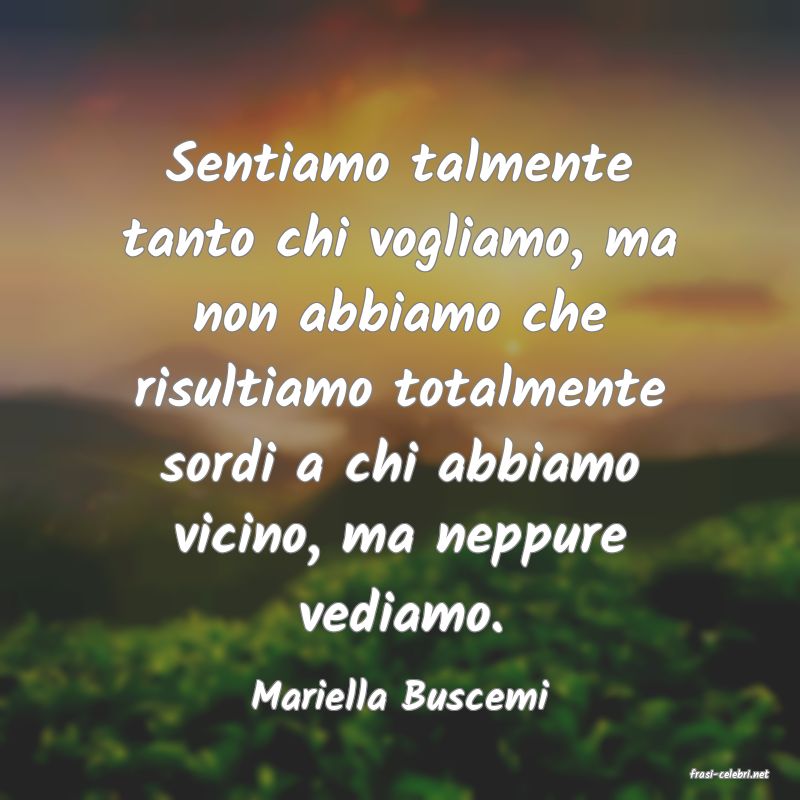 frasi di  Mariella Buscemi
