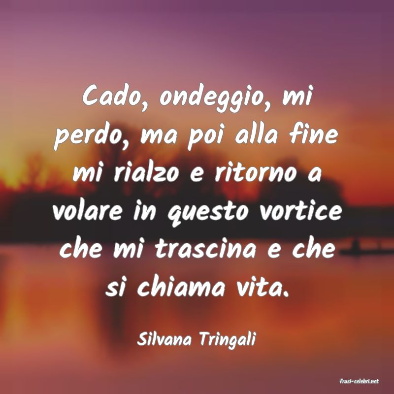 frasi di  Silvana Tringali
