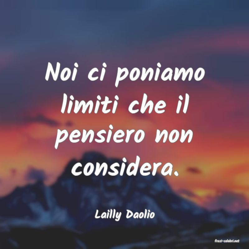 frasi di  Lailly Daolio
