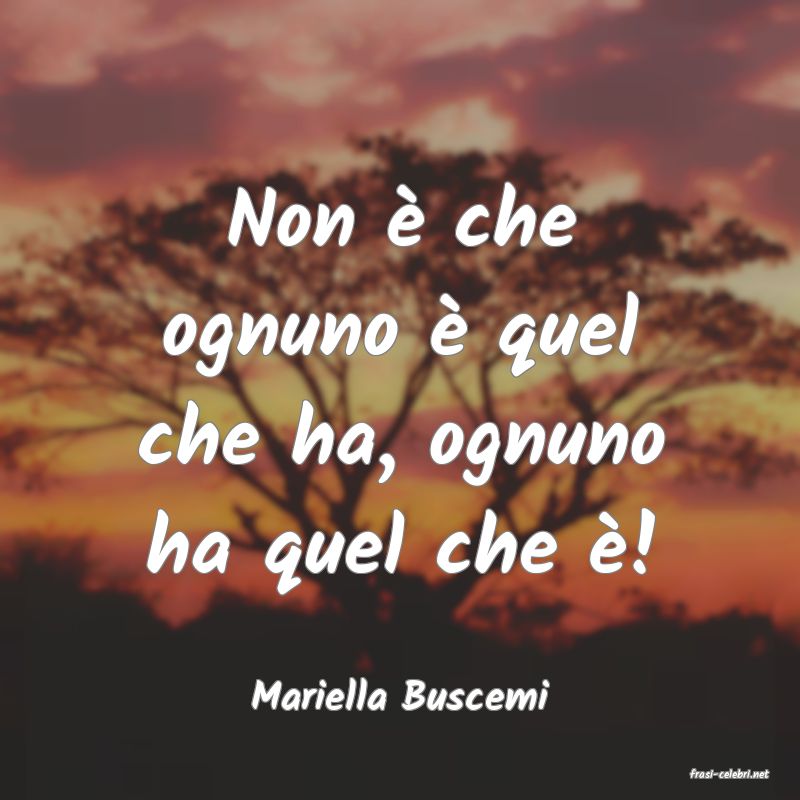 frasi di  Mariella Buscemi
