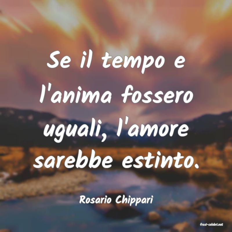frasi di  Rosario Chippari
