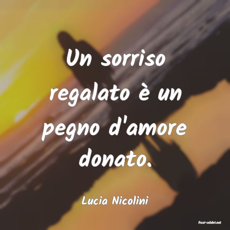 frasi di  Lucia Nicolini

