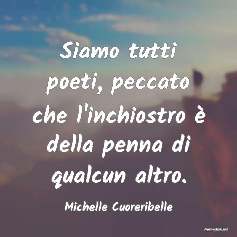 frasi di  Michelle Cuoreribelle
