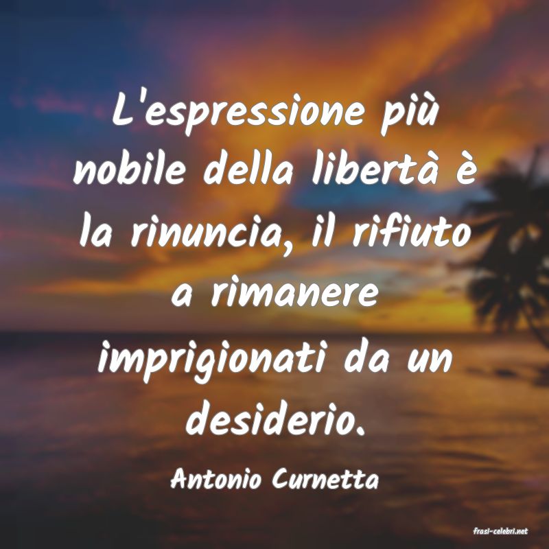 frasi di  Antonio Curnetta
