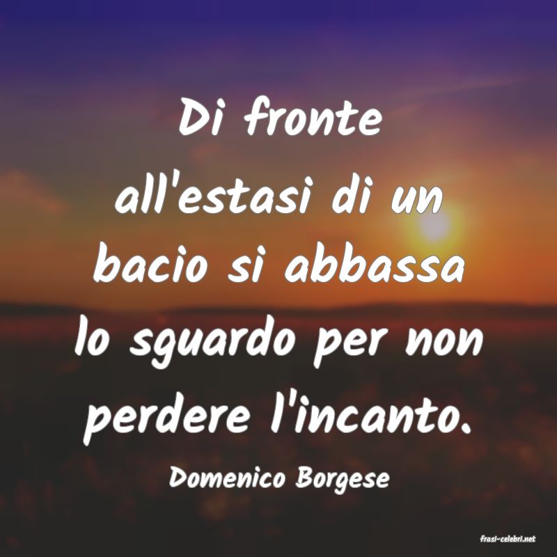 frasi di  Domenico Borgese
