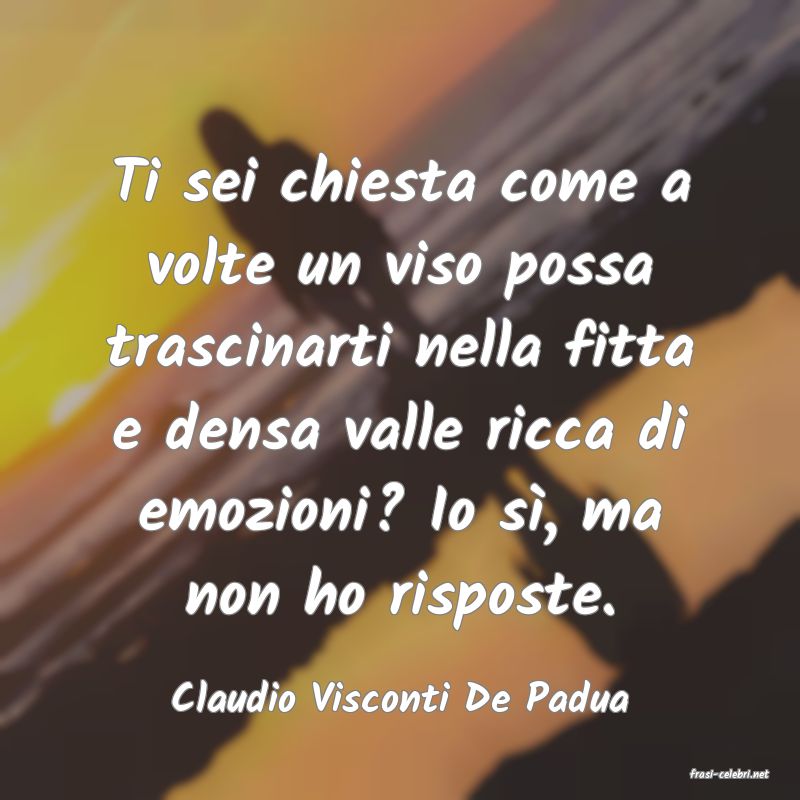frasi di  Claudio Visconti De Padua
