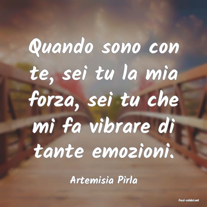 frasi di  Artemisia Pirla
