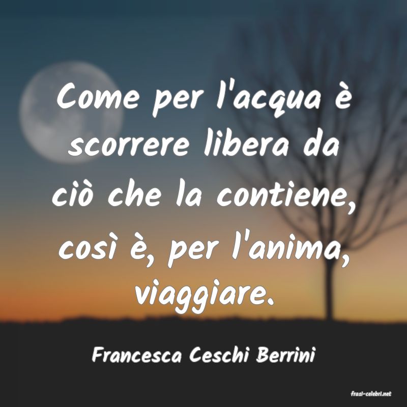 frasi di  Francesca Ceschi Berrini
