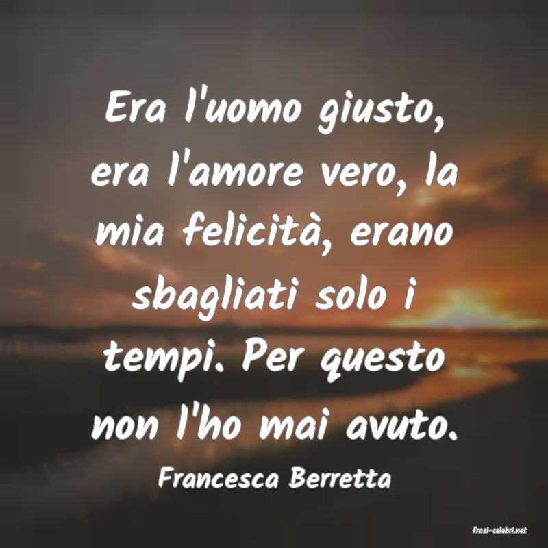 frasi di  Francesca Berretta
