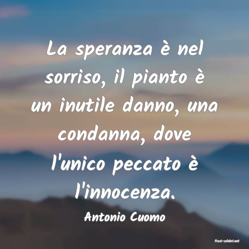 frasi di  Antonio Cuomo
