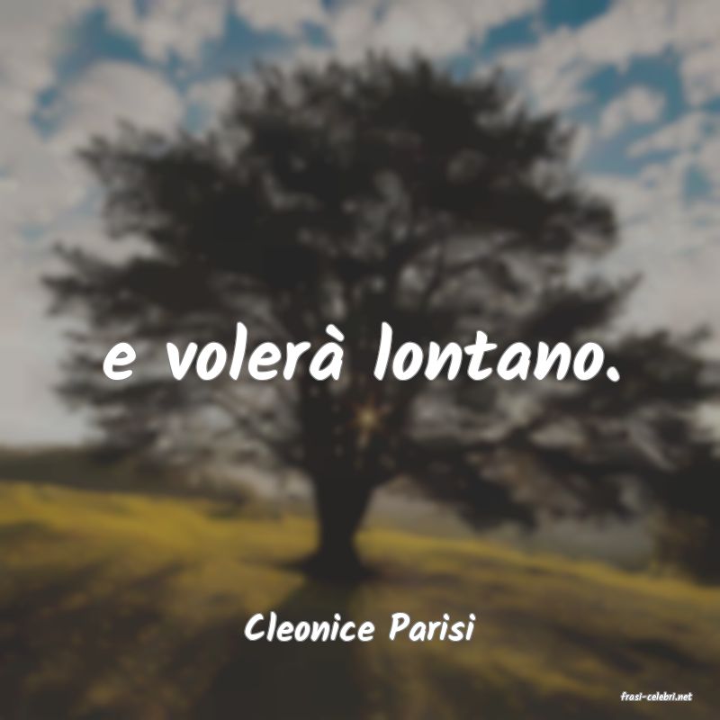 frasi di  Cleonice Parisi
