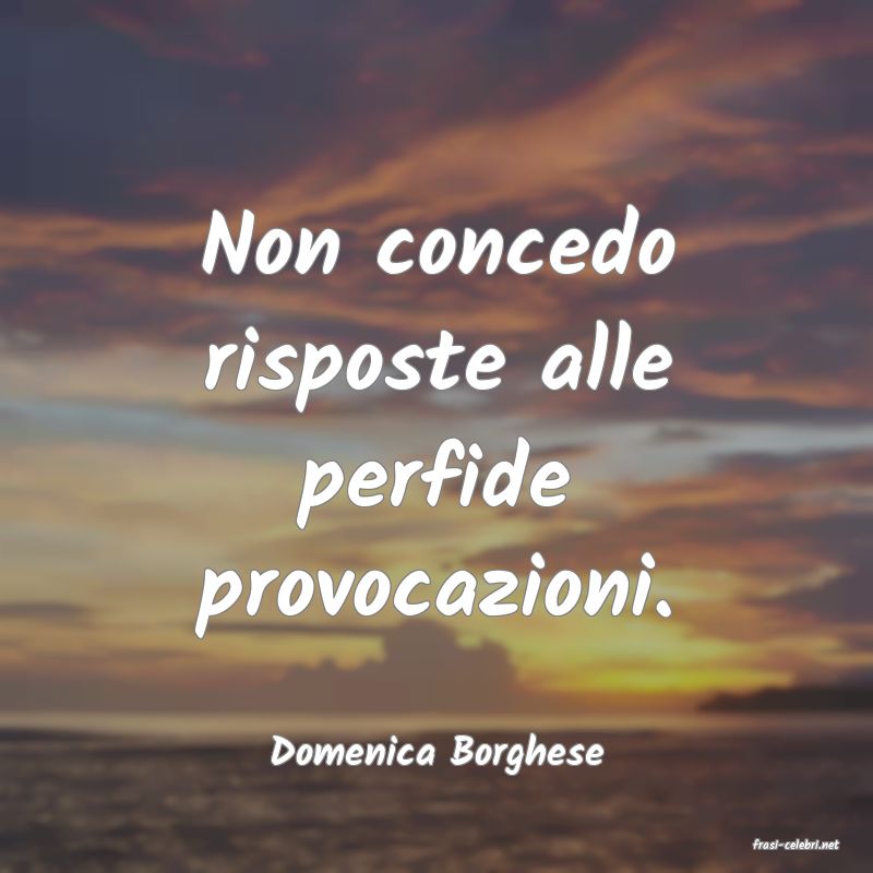 frasi di  Domenica Borghese
