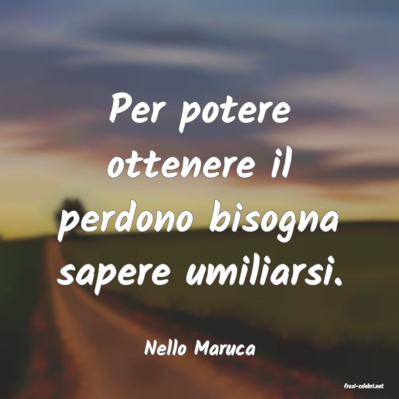 frasi di  Nello Maruca
