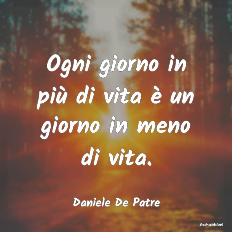 frasi di  Daniele De Patre
