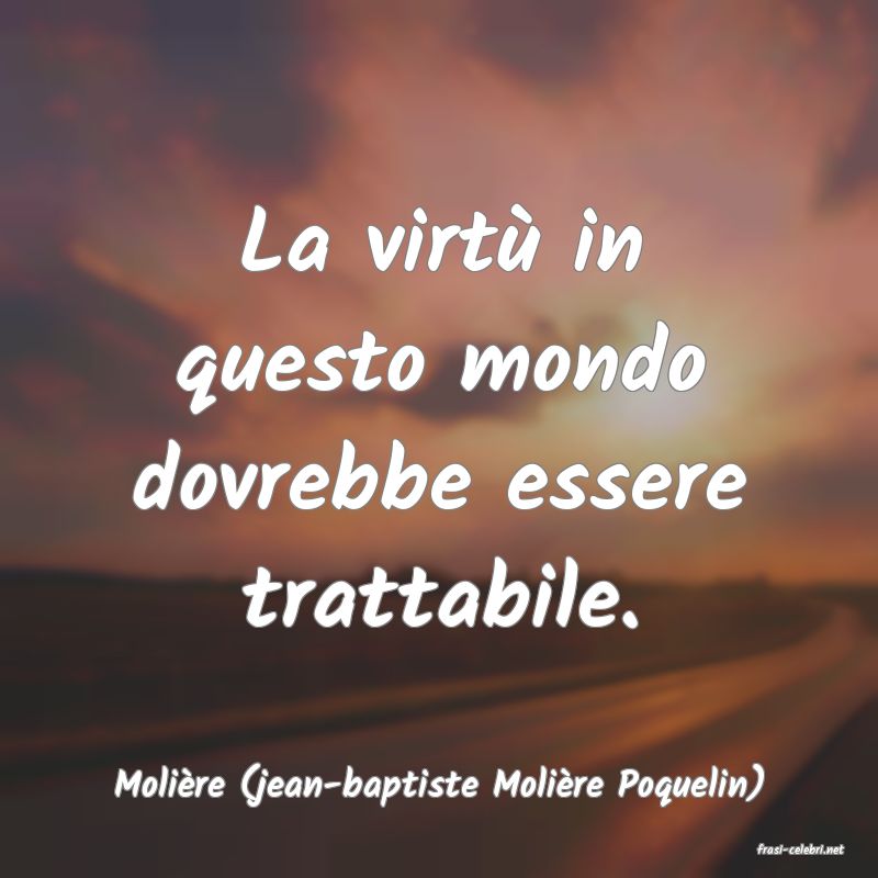frasi di Molire (jean-baptiste Molire Poquelin)