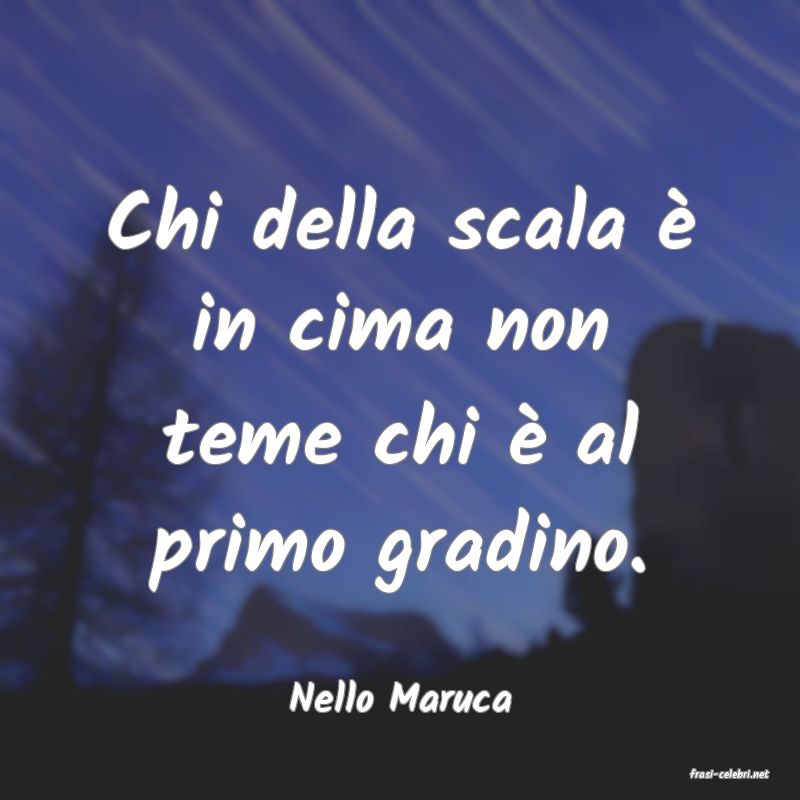 frasi di  Nello Maruca
