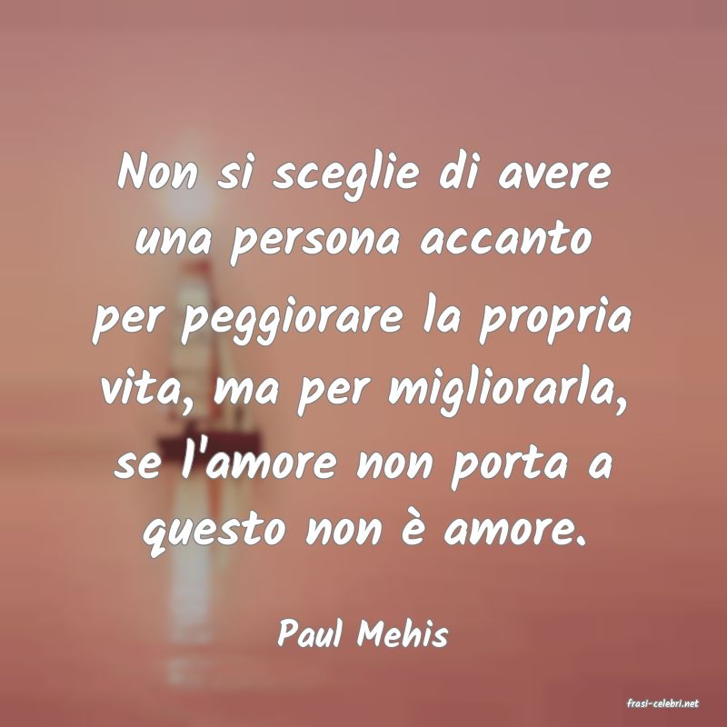 frasi di  Paul Mehis
