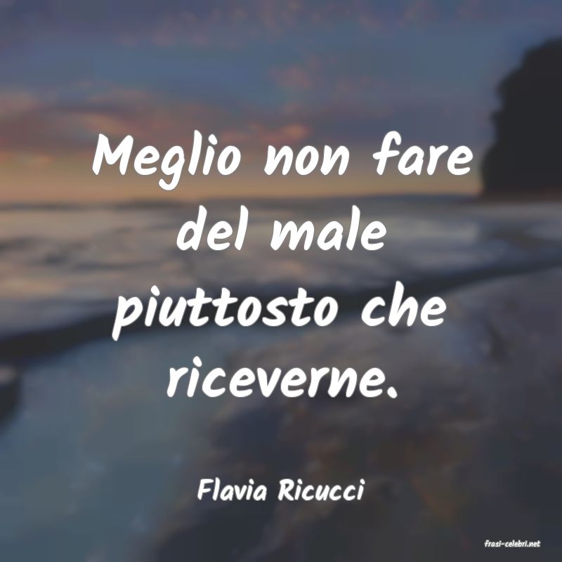 frasi di  Flavia Ricucci

