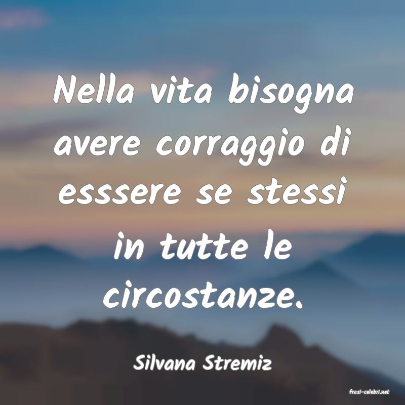 frasi di Silvana Stremiz