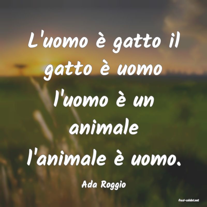 frasi di Ada Roggio