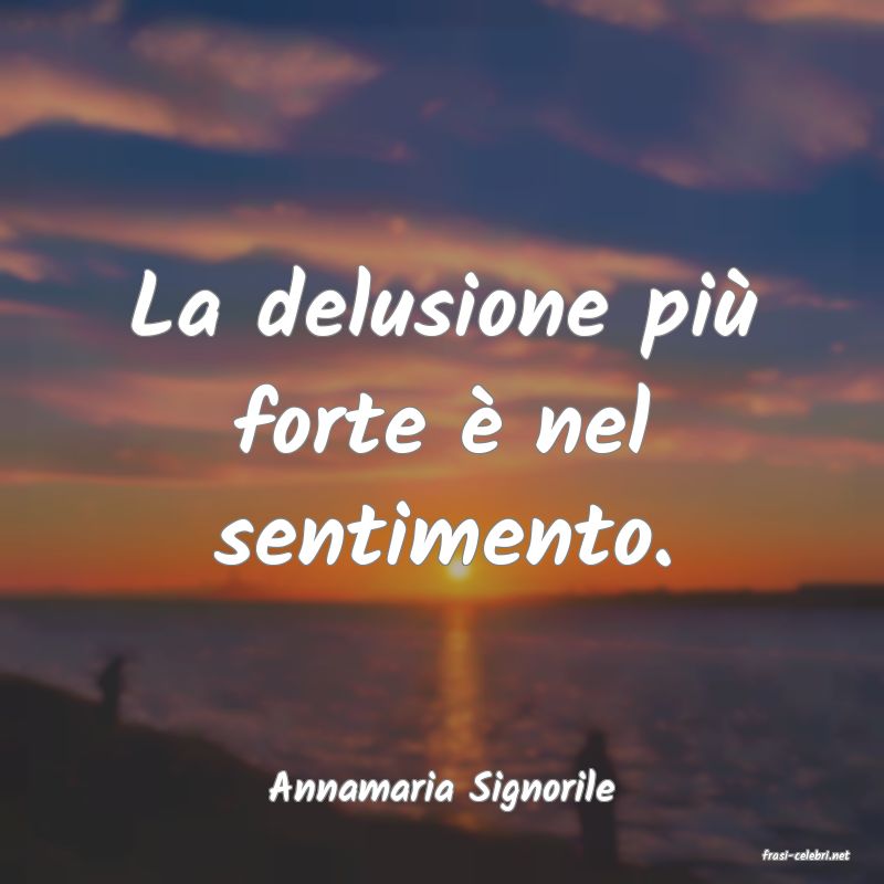 frasi di Annamaria Signorile