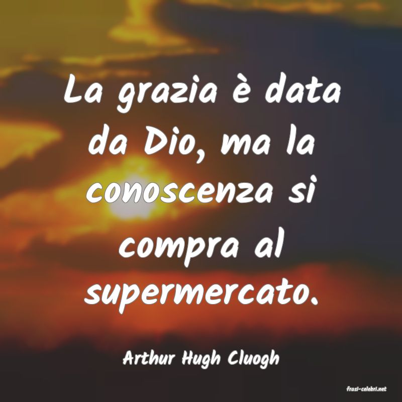 frasi di Arthur Hugh Cluogh