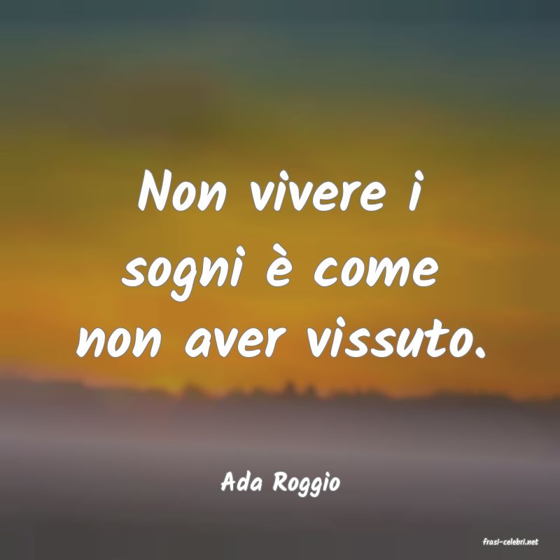 frasi di  Ada Roggio
