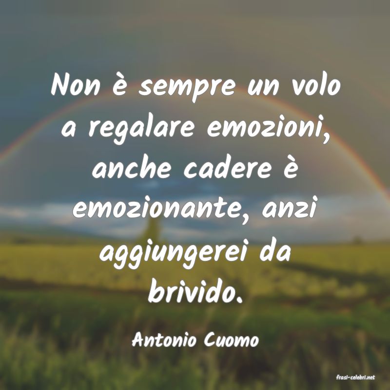 frasi di  Antonio Cuomo
