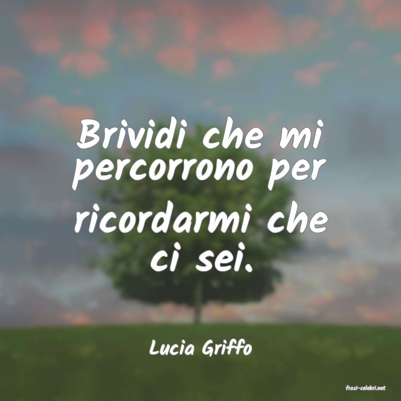 frasi di  Lucia Griffo
