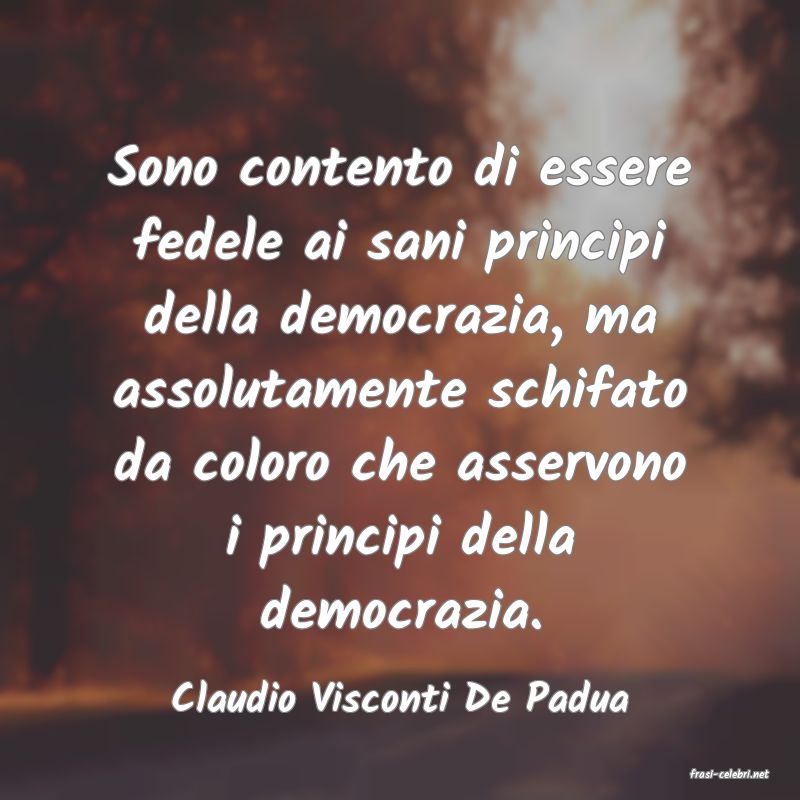 frasi di  Claudio Visconti De Padua
