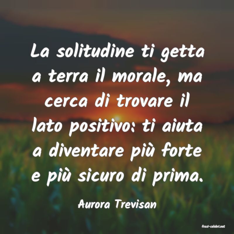 frasi di  Aurora Trevisan
