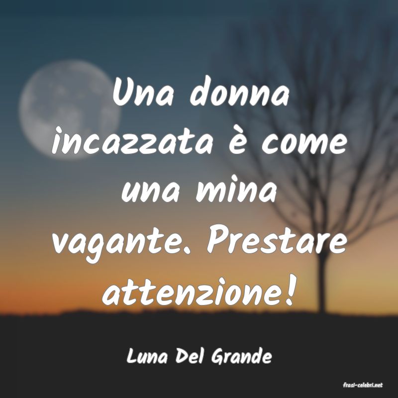 frasi di Luna Del Grande