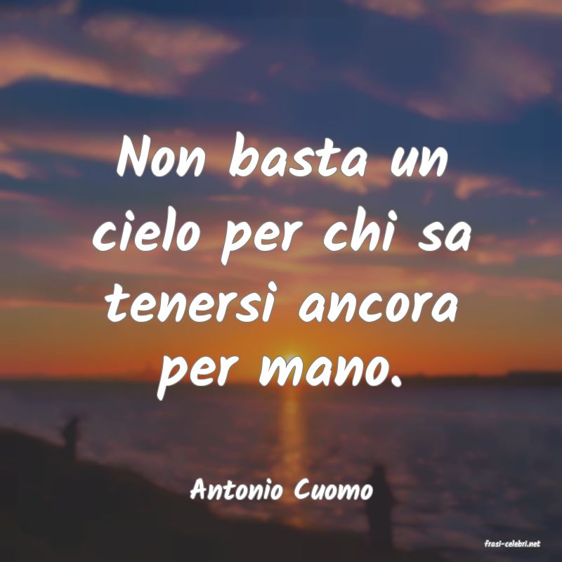 frasi di  Antonio Cuomo
