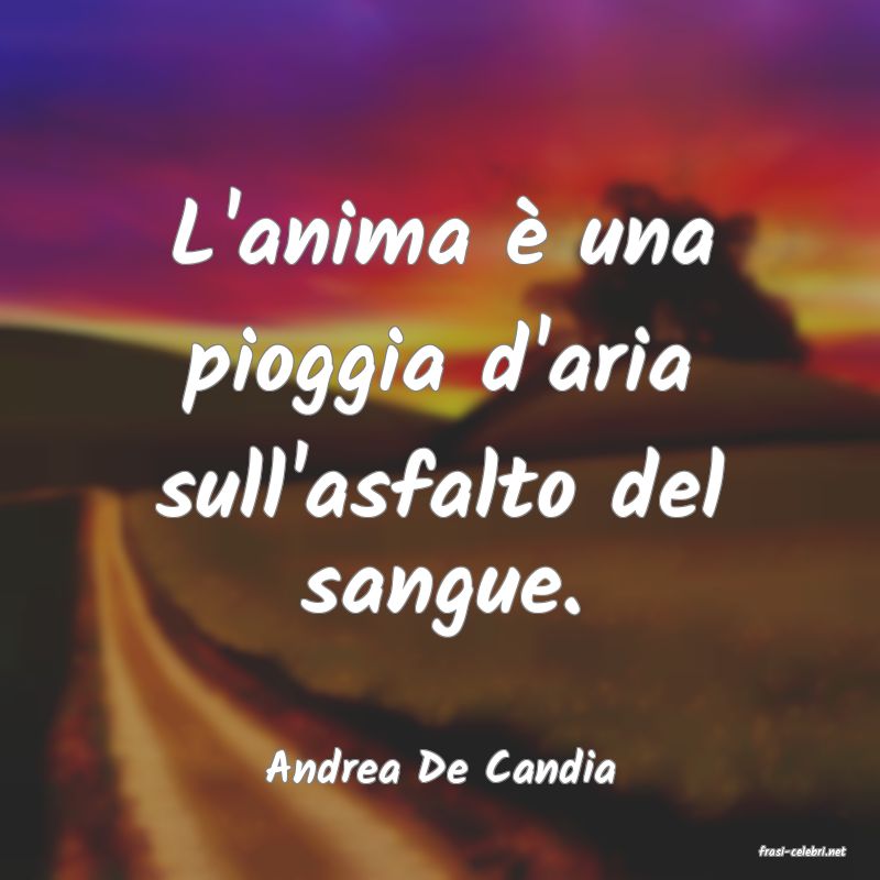 frasi di  Andrea De Candia
