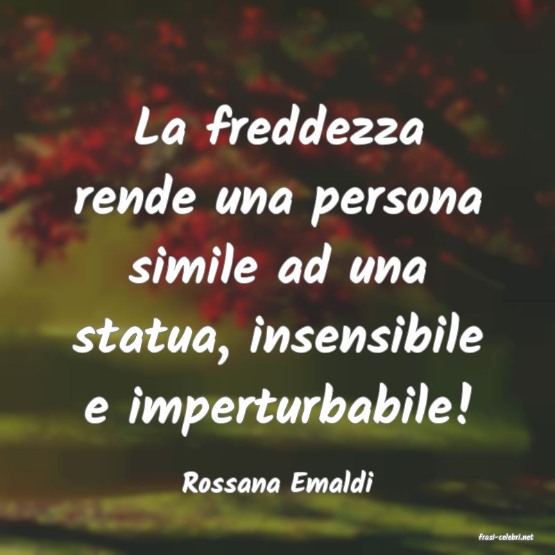 frasi di  Rossana Emaldi
