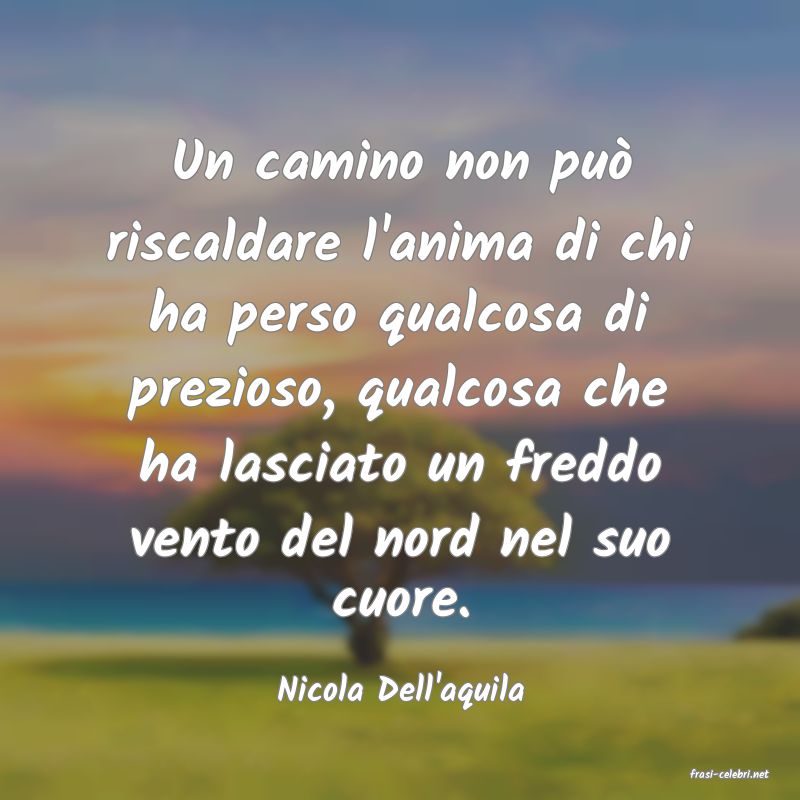 frasi di  Nicola Dell'aquila
