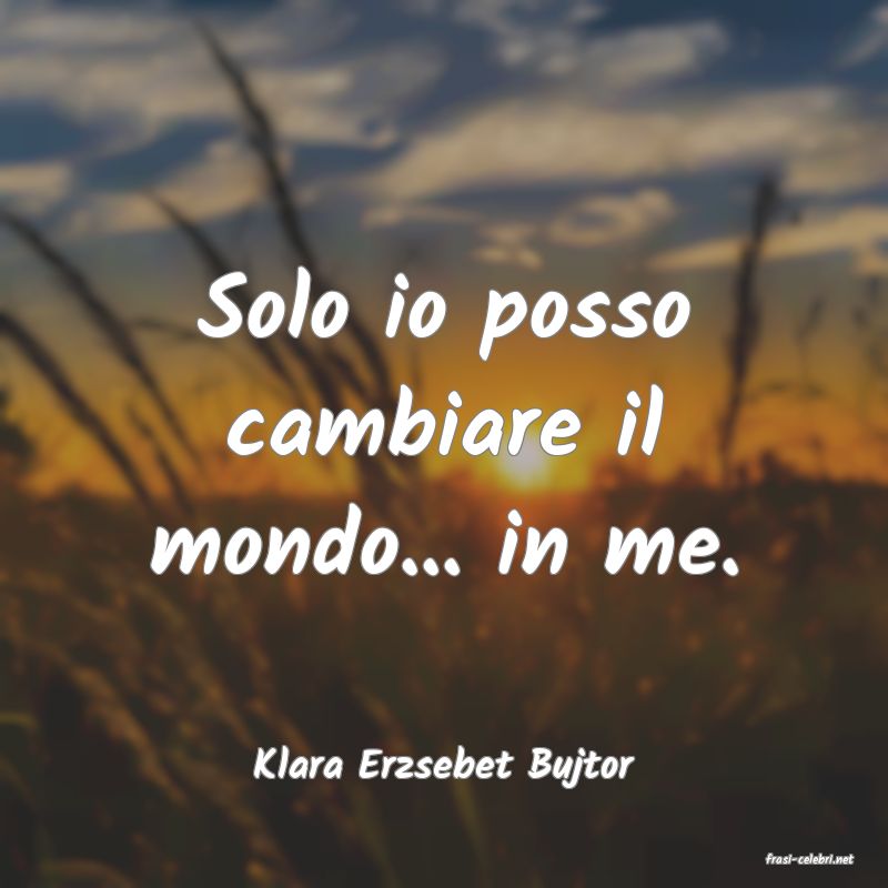 frasi di  Klara Erzsebet Bujtor
