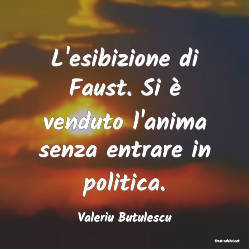 frasi di  Valeriu Butulescu
