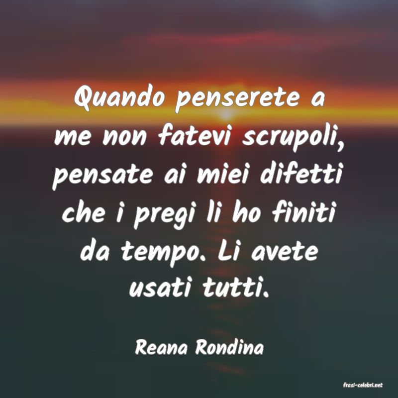 frasi di  Reana Rondina
