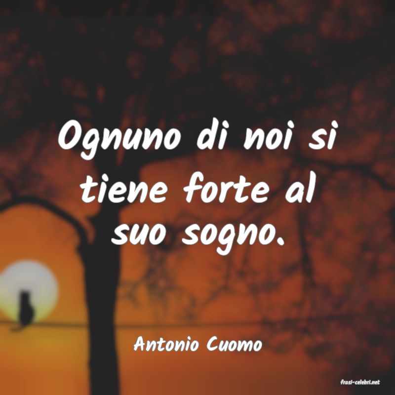 frasi di  Antonio Cuomo
