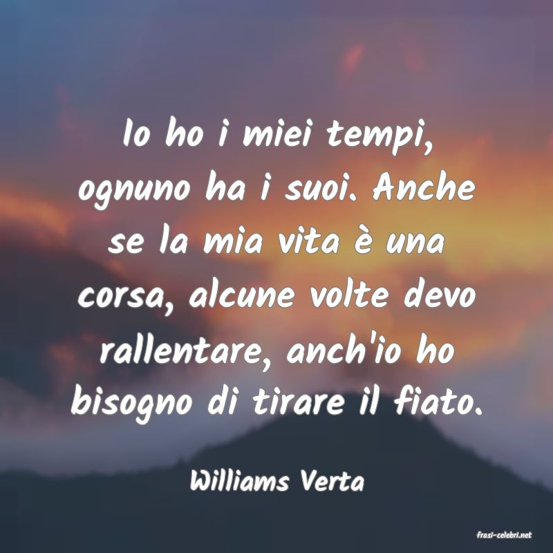 frasi di  Williams Verta
