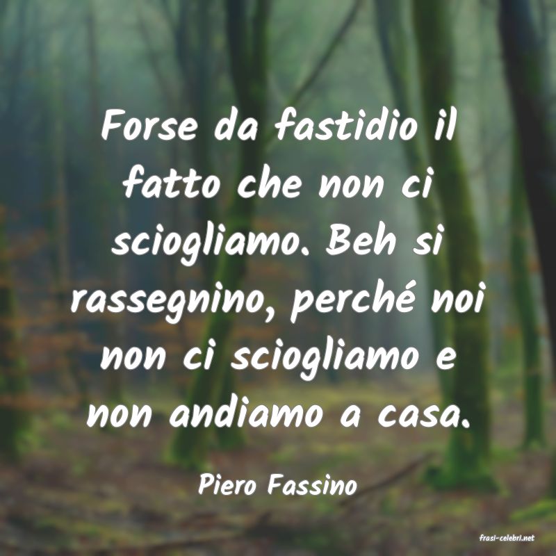 frasi di  Piero Fassino
