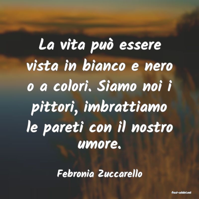 frasi di  Febronia Zuccarello
