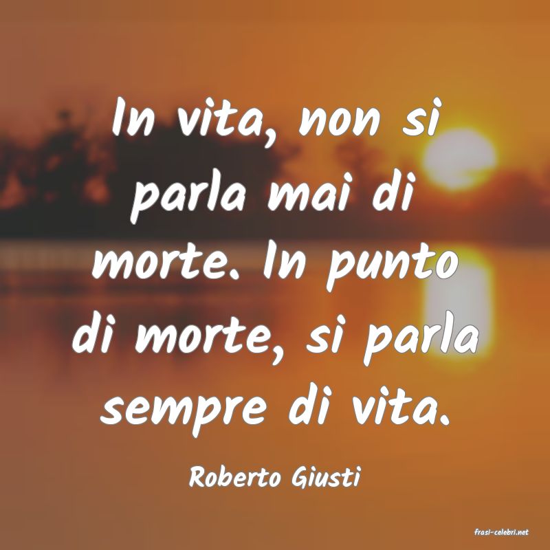 frasi di  Roberto Giusti
