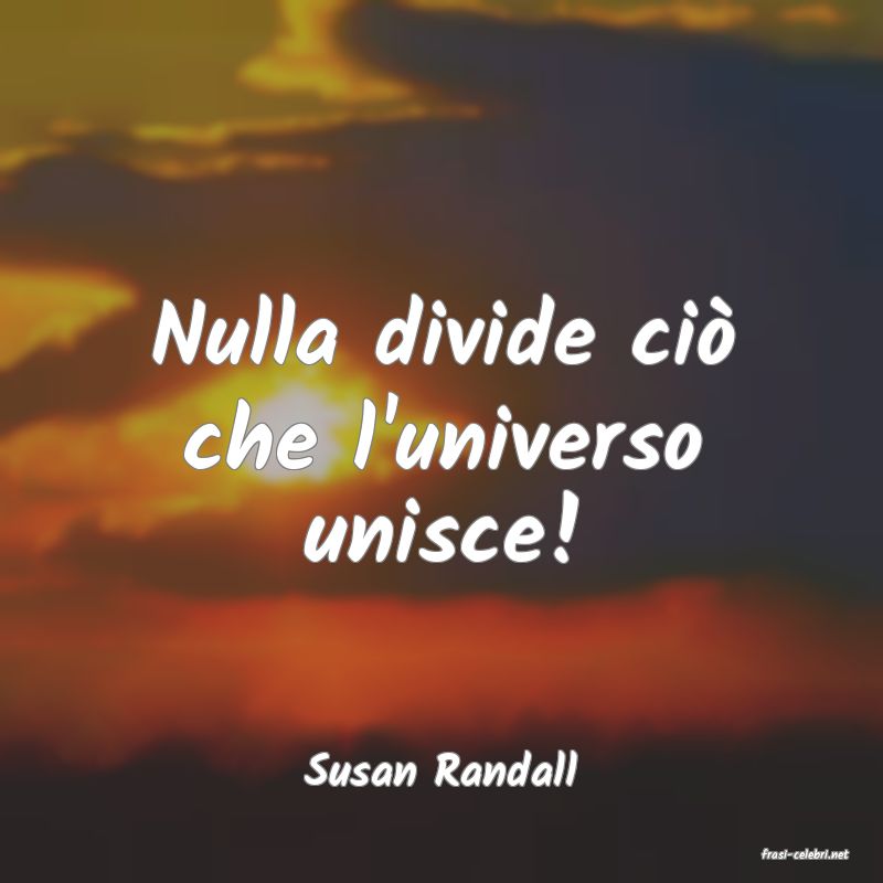 frasi di  Susan Randall
