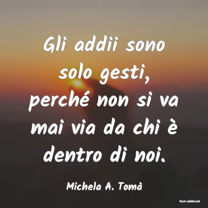 frasi di Michela A. Tom