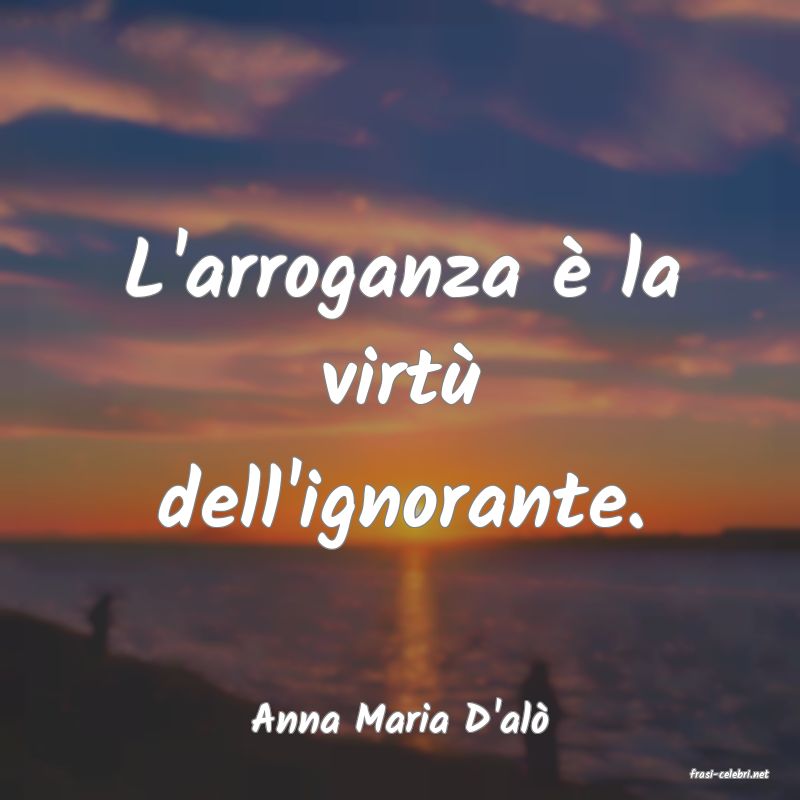 frasi di Anna Maria D'al