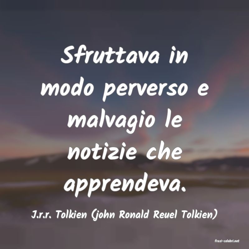 frasi di  J.r.r. Tolkien (john Ronald Reuel Tolkien)
