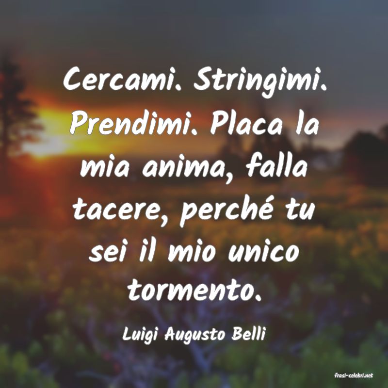 frasi di  Luigi Augusto Belli
