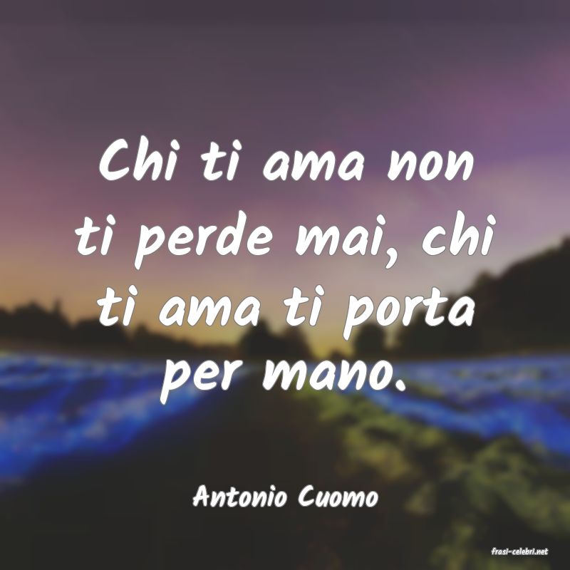 frasi di  Antonio Cuomo

